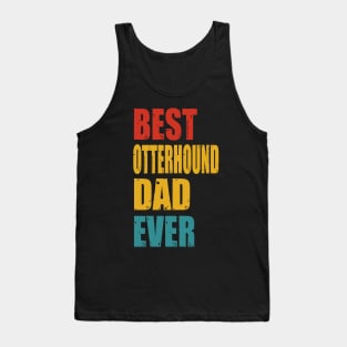 Vintage Best Otterhound Dad Ever Tank Top